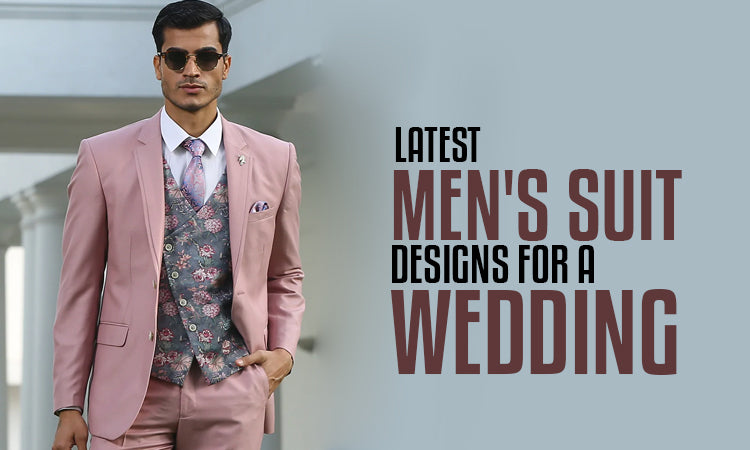 Latest Men's Suit Designs for a Wedding