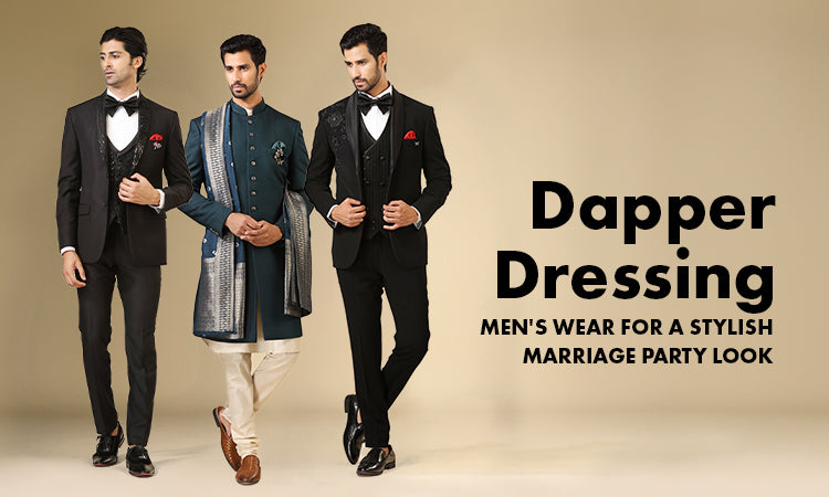 Dapper Dressing: Men's Wear for a Stylish Marriage Party Look