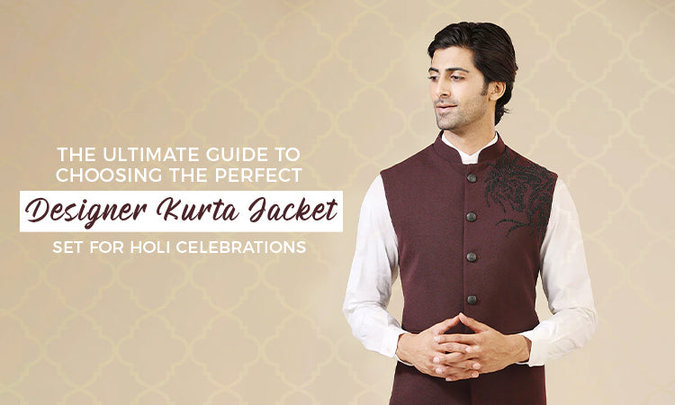 The Ultimate Guide to Choosing the Perfect Designer Kurta Jacket Set for Holi Celebrations