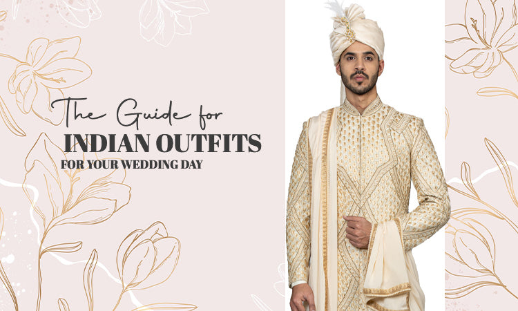 The guide for Indian outfits for your wedding day