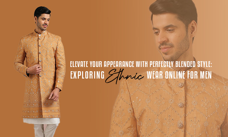 Elevate Your Appearance with Perfectly Blended Style: Exploring Ethnic Wear Online for Men