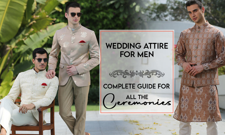 Wedding Attire for Men: Complete Guide for all the Ceremonies