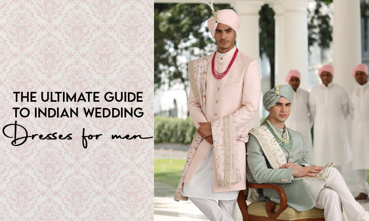 The Ultimate Guide to Indian Wedding Dresses for Men