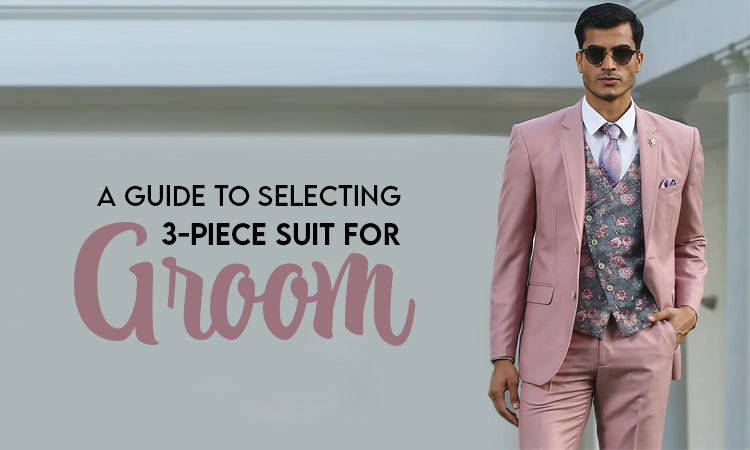 Timeless Elegance: A Guide to Selecting a 3-Piece Suit for Groom in India