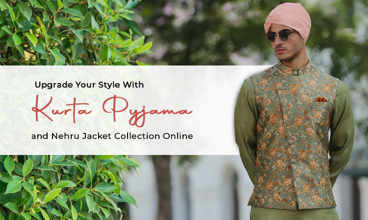 Upgrade Your Style with Kurta Pyjama with Nehru Jacket Collection Online