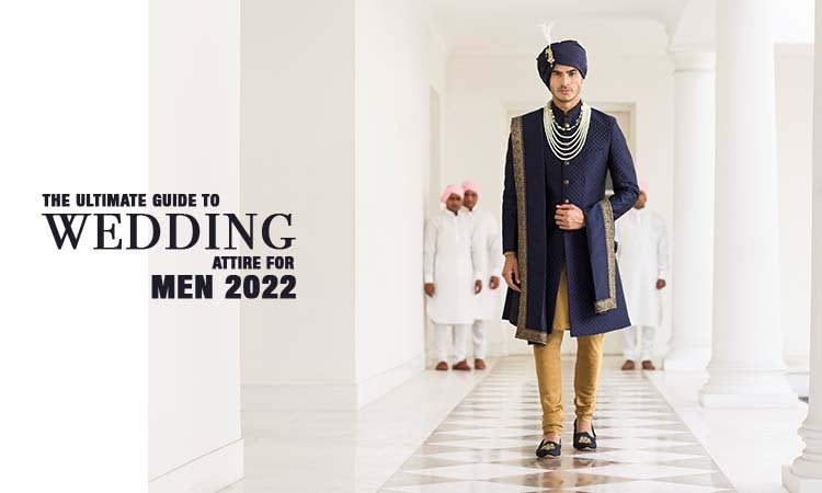 The Ultimate Guide to Wedding Attire for Men 2022
