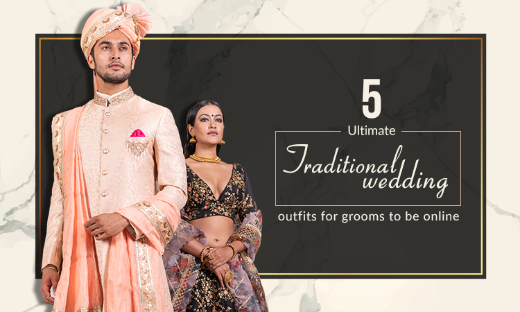 5 Ultimate Traditional wedding outfits for grooms to be online