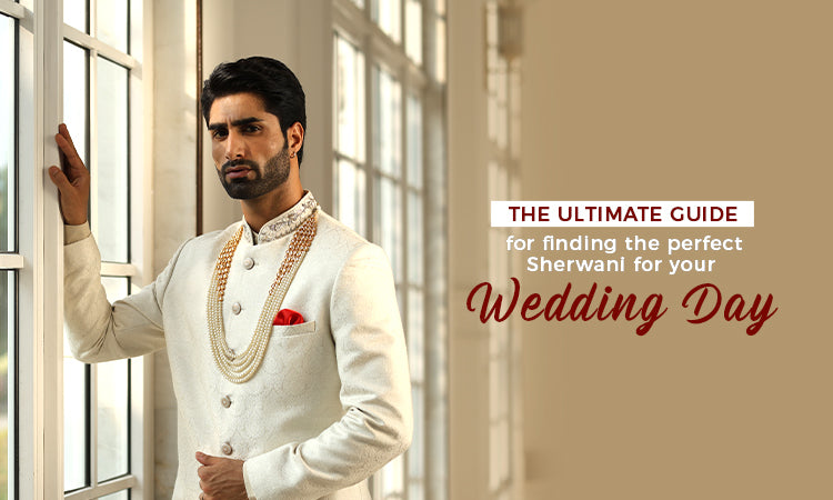 Your Essential Guide to Finding the Perfect Sherwani for Your Wedding Day